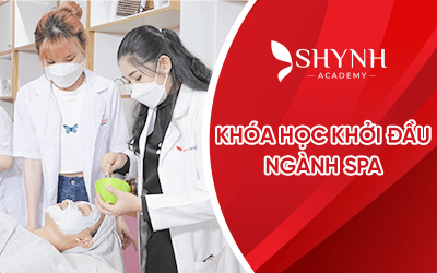 KHÓA HỌC KHỞI ĐẦU NGÀNH SPA